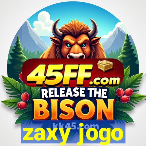zaxy jogo